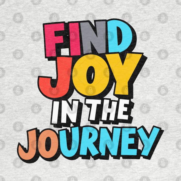 Colorful Find Joy in the Journey Graphic by WEARWORLD